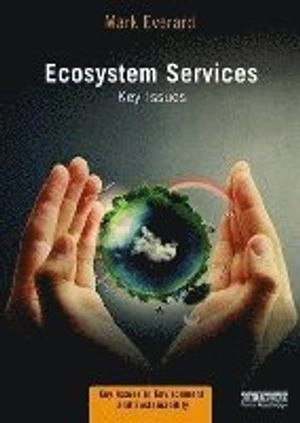Ecosystem services : Key issues; Mark Everard; 2017