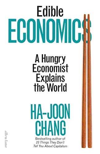 Edible economics : a hungry economist explains the world