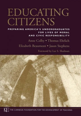 Educating Citizens: Preparing America's Undergraduates for Lives of Moral a; Anne Colby; 2003