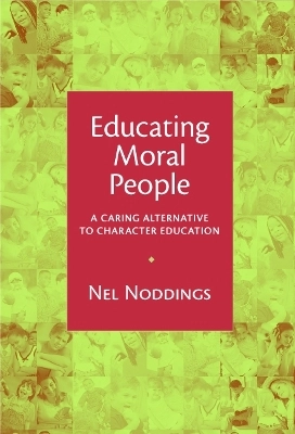 Educating moral people : a caring alternative to character education