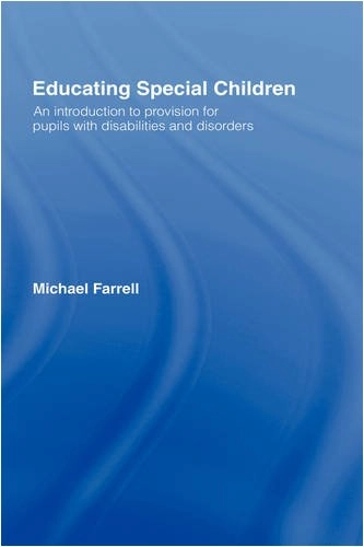 Educating special children : an introduction to provision for pupils with disabilities and disorders