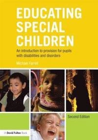 Educating special children [electronic resource] : an introduction to provision for pupils with disabilities and disorders; Michael Farrell; 2012