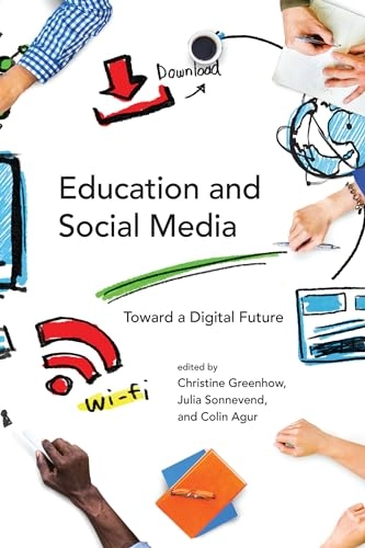 Education and social media : toward a digital future; Christine Greenhow, Julia Sonnevend, Colin Agur; 2016