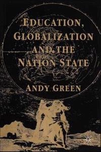 Education, globalization and the nation state; Andy Green; 1997