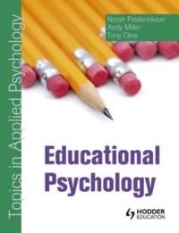 Educational Psychology; Norah Frederickson, Andy Miller, Tony Cline; 2008
