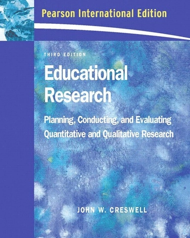 Educational research : planning, conducting, and evaluating quantitative and qualitative research; John W. Creswell; 2008