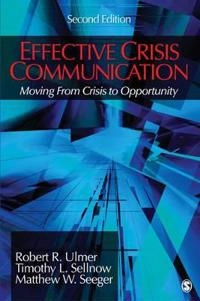 Effective crisis communication : moving from crisis to opportunity; Robert R. Ulmer; 2011