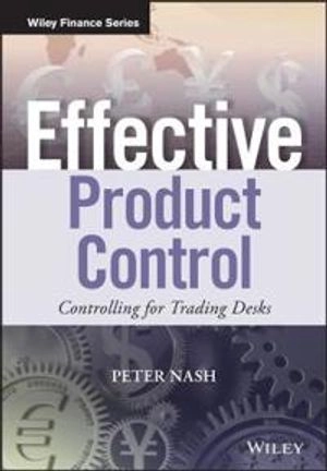 Effective Product Control - Controlling for Trading Desks; Peter Nash; 2017