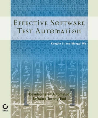 Effective Software Test Automation: Developing an Automated Software Testin; Kanglin Li, Mengqi Wu; 2004