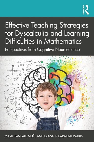 Effective Teaching Strategies for Dyscalculia and Learning Difficulties in Mathematics; Marie-Pascale Noël, Giannis Karagiannakis, Marie-Pascale Noel; 2022