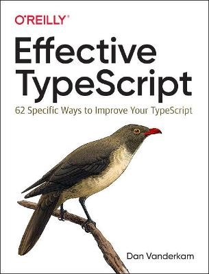Effective TypeScript [Elektronisk resurs]; Dan Vanderkam; 2019