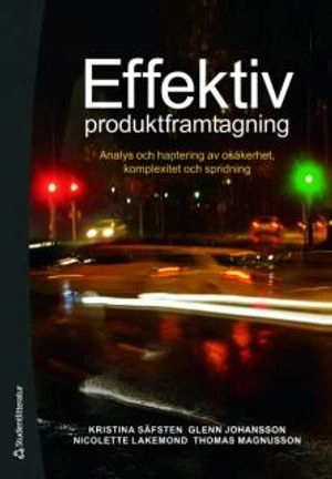 Effektiv produktframtagning : analys och hantering av osäkerhet, komplexitet coh spridning