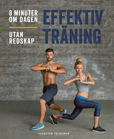 Effektiv träning : 8 minuter om dagen : utan redskap; Thorstein Tschirner; 2020