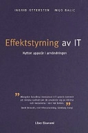 Effektstyrning av IT - Nyttan uppstår i användningen; Ingrid Ottersten, Mijo Balic; 2004