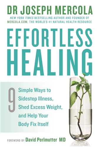 Effortless healing - 9 simple ways to sidestep illness, shed excess weight; Joseph Mercola; 2015