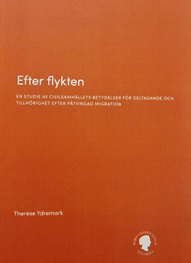 Efter flykten : En studie av civilsamhällets betydelser för deltagande och tillhörighet efter påtvingad migration; Therese Ydremark; 2022