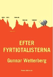 Efter fyrtiotalisterna; Gunnar Wetterberg; 2012