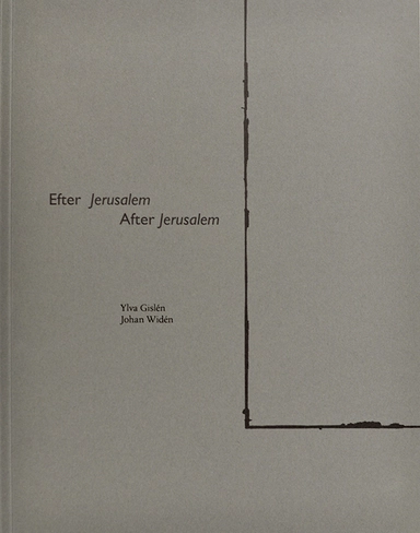 Efter Jerusalem / After Jerusalem; Ylva Gislén, Johan Widén; 2021