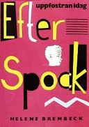 Efter Spock : uppfostringsmönster idag; Helene Brembeck; 1992