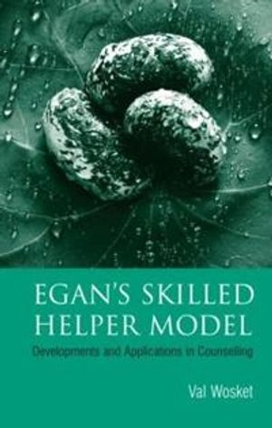 Egan's skilled helper model : developments and applications in counselling; Val Wosket; 2006
