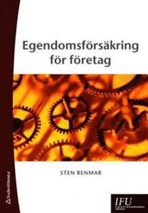 Egendomsförsäkring för företag; Sten Renmar; 2008