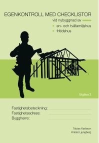 Egenkontroll med checklistor vid nybyggnad av : en- och tvåfamiljshus fritidshus