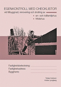 Egenkontroll med checklistor vid tillbyggnad, renovering och ändring av en- och tvåfamiljshus, fritidshus