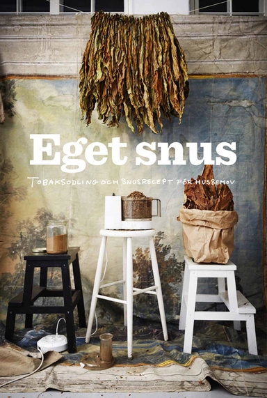 Eget snus : tobaksodling och snusrecept för husbehov; Per Englund; 2015