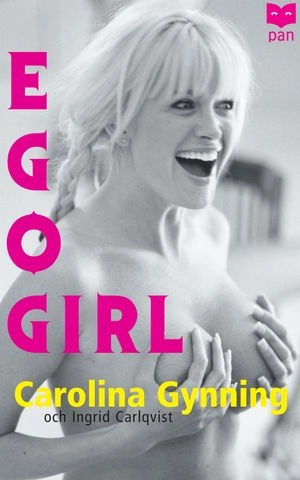 Ego girl; Carolina Gynning, Ingrid Carlqvist; 2006