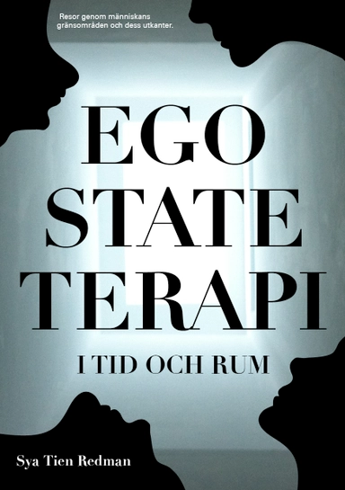Ego State-terapi i tid och rum : överlevaren - resor genom människans gränsområden och dess utkanter; Sya Tien Redman; 2017
