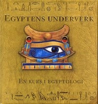 Egyptens underverk : En kurs i egyptologi; Dugald Steer; 2006