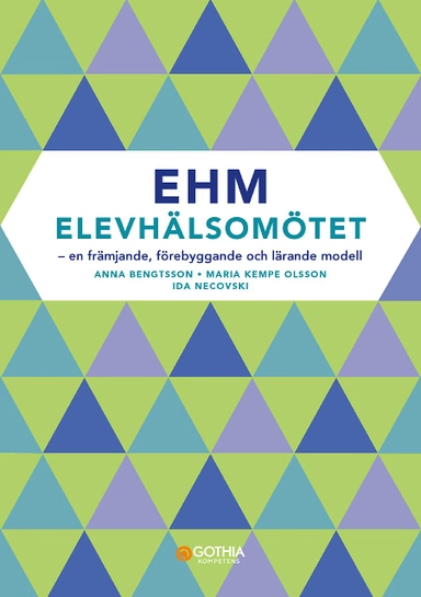 EHM - Elevhälsomötet : en främjande, förebyggande  och lärande modell