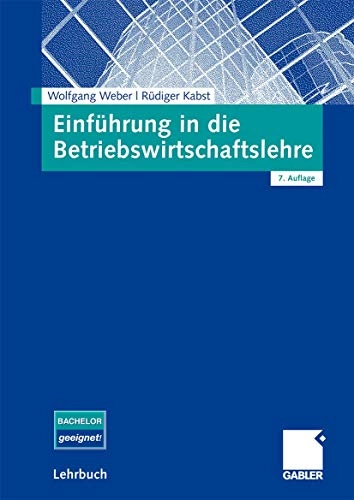 Einführung in die Betriebswirtschaftslehre; Wolfgang Weber, Rüdiger Kabst