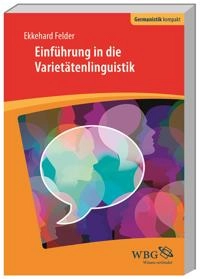 Einführung in die Varietätenlinguistik; Ekkehard Felder; 2016