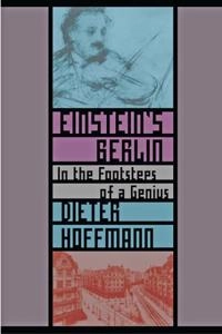 Einsteins's Berlin : In the footsteps of a genius