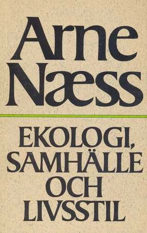 Ekologi, samhälle och livsstil : utkast till en ekosofi; Arne Næss; 1981