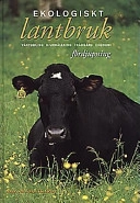Ekologiskt lantbruk : [fördjupning] : [växtodling, djurhållning, trädgård, ekonomi]; Artur Granstedt, Jens Blomqvist, Hans Drake, Militta Wellner; 1998