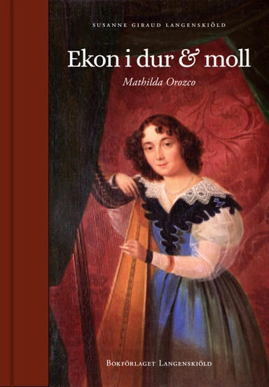 Ekon i dur & moll : en biografi om Mathilda Orozco; Susanne Giraud Langenskiöld; 2025