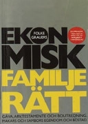 Ekonomisk familjerätt: makars och sambors egendom och bostad : gåva, arv, testamente och boutredning; Folke Grauers; 2002