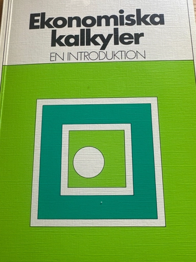 Ekonomiska kalkyler : en introduktion