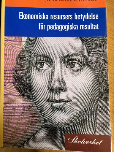 Ekonomiska resursers betydelse för pedagogiska resultat: en kunskapsöversiktUtgåva 2;&nbsp;Utgåva 726 av Skolverkets monografiserie
