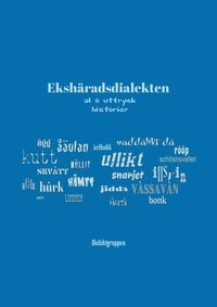 Ekshäradsdialekten - ol å uttryck, historier