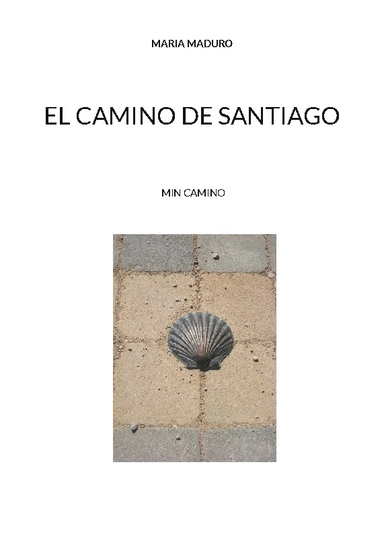 El camino de Santiago : min camino; Maria Madura; 2023