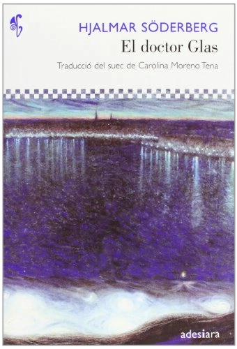 El doctor Glas; Hjalmar Söderberg, Carolina Moreno; 2012