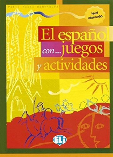 El español con ... juegos y actividades: Nivel intermedioVolym 3 av Español... Con juegos y actividades. Per la Scuola mediaLibri di attività; Pablo Rocío Dominguez; 2002