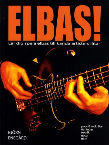Elbas! : lär dig spela elbas till kända artisters låtar; Björn Enegård; 2011