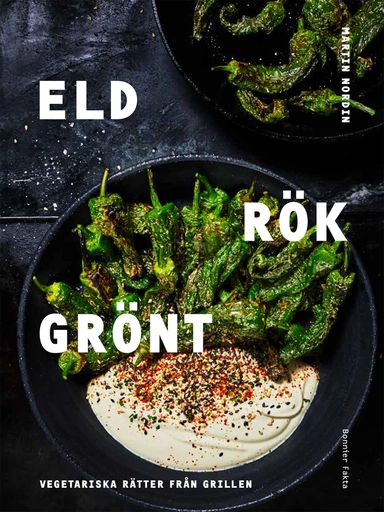 Eld rök grönt : vegetariska rätter från grillen; Martin Nordin; 2019
