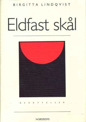 Eldfast skål : berättelser; Birgitta Lindqvist; 1990