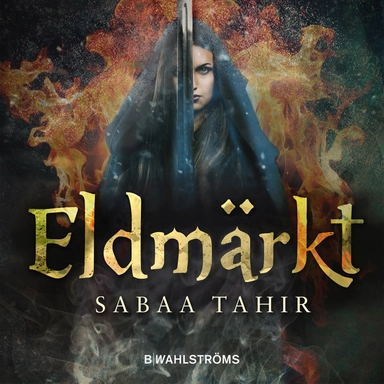 Eldmärkt; Sabaa Tahir; 2017