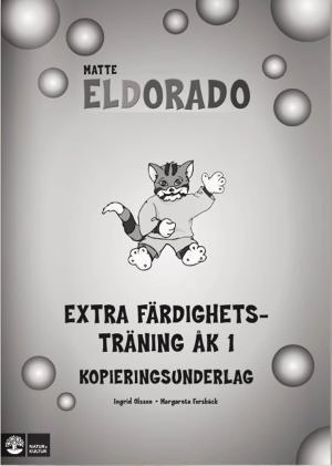 Eldorado, matte Eldorado Extra färdighetsträning åk 1, kopieringsunderlag; Margareta Forsbäck, Ingrid Olsson; 2010